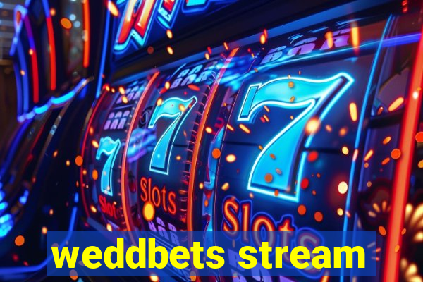 weddbets stream